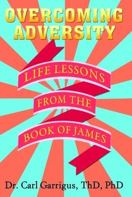 Overcoming Adversity: Life Lessons from the Book of James