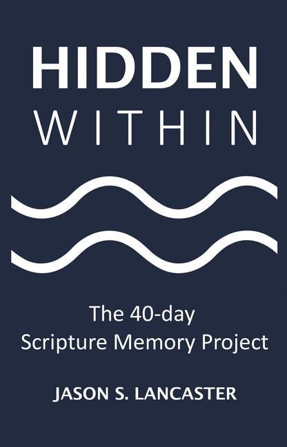 Hidden Within: The 40-Day Scripture Memory Project