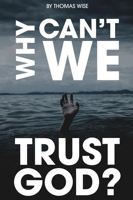 Why Cant We Trust God?