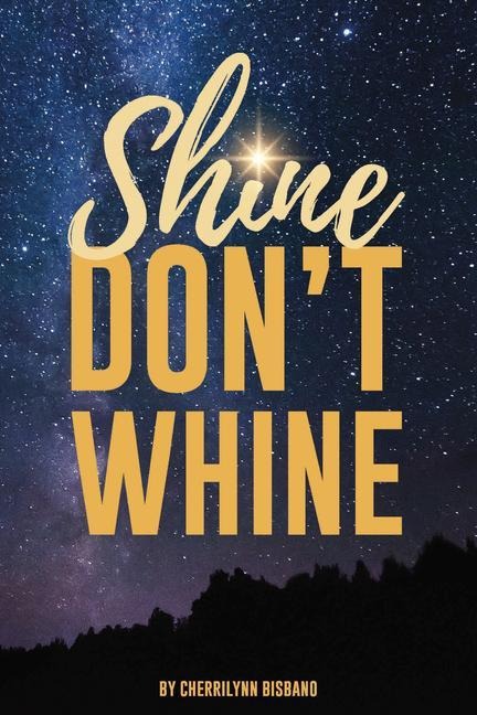 Shine Dont Whine