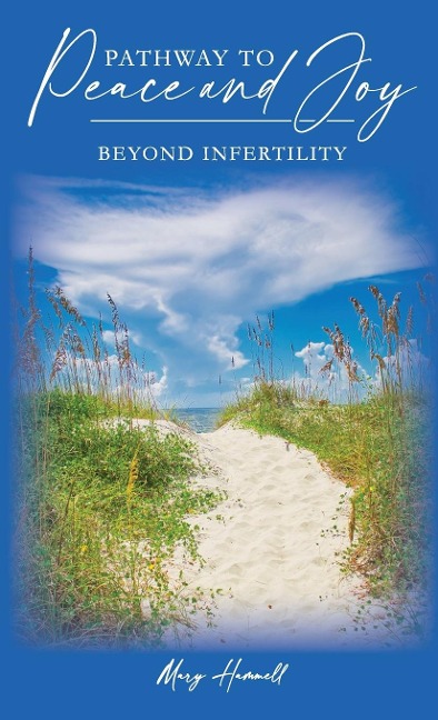 Pathway to Peace and Joy Beyond Infertility