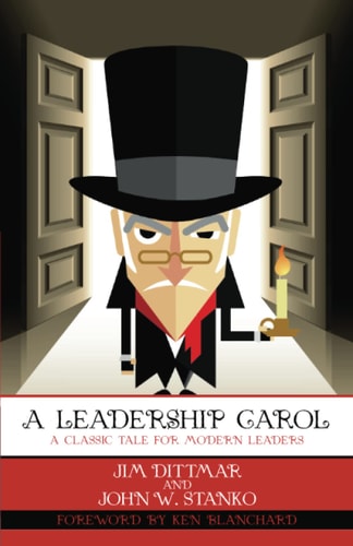 A Leadership Carol A Classic Tale for Modern Leaders
