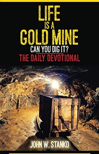 Life is a Gold Mine The Daily Devotional