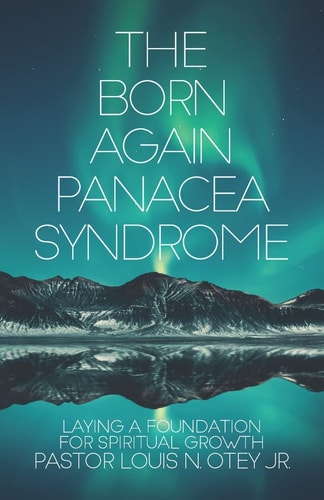 The Born Again Panacea Syndrome Laying a Foundation for Spiritual Growth