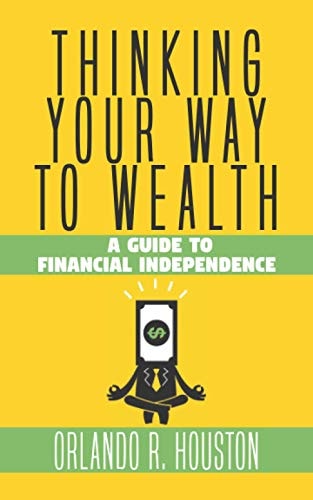 Thinking Your Way to Wealth A Guide to Financial Independence