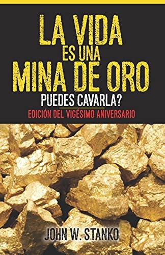 La Vida Es Una Mina de Oro Puedes Cavarla? Edición Del Vigésimo Aniversario (Spanish Edition)