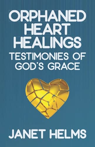 Orphaned Heart Healings Testimonies of God's Grace