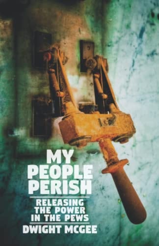 My People Perish Releasing the Power in the Pews