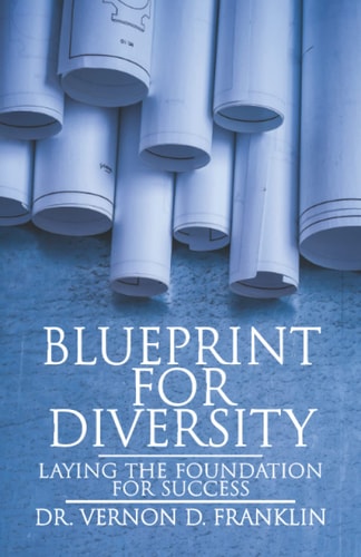 Blueprint for Diversity Laying the Foundation for Success