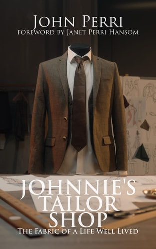 Johnnie's Tailor Shop The Fabric of a Life Well Lived