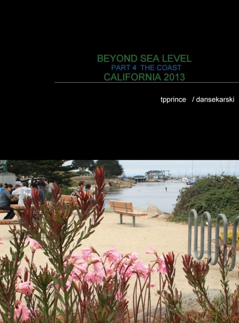BEYOND SEA LEVEL PART 4 THE COAST CALIFORNIA 2013: THE COAST CALIFORNIA 2013