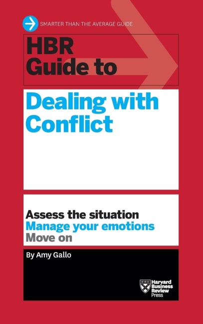 HBR Guide to Dealing with Conflict (HBR Guide Series)