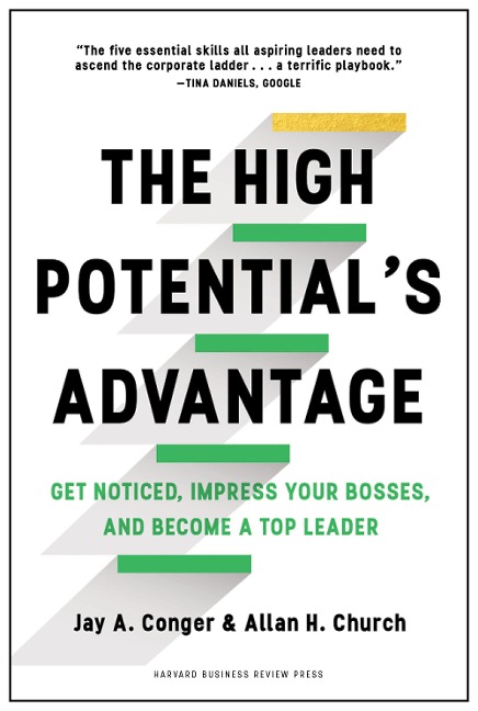 The High Potentials Advantage: Get Noticed, Impress Your Bosses, and Become a Top Leader