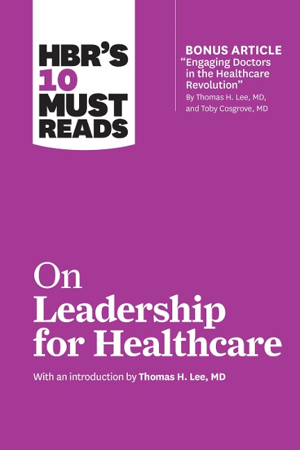 HBRs 10 Must Reads on Leadership for Healthcare