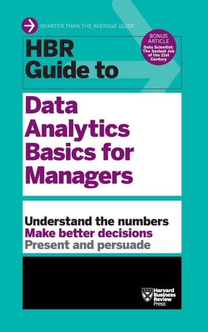HBR Guide to Data Analytics Basics for Managers (HBR Guide Series)