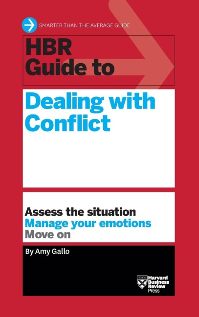HBR Guide to Dealing with Conflict (HBR Guide Series)