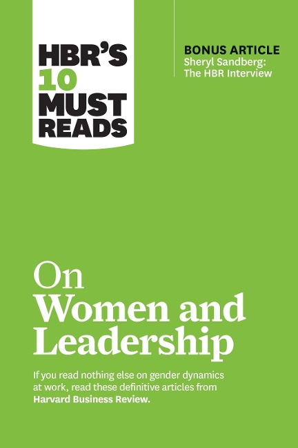 HBRs 10 Must Reads on Women and Leadership (with bonus article Sheryl Sandberg: The HBR Interview)