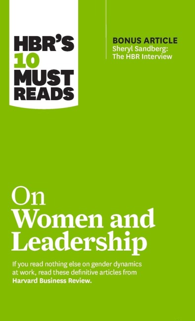 HBRs 10 Must Reads on Women and Leadership (with bonus article Sheryl Sandberg: The HBR Interview)