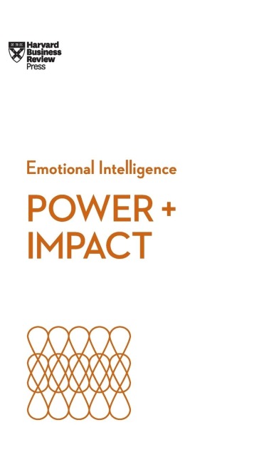 Power and Impact (HBR Emotional Intelligence Series)