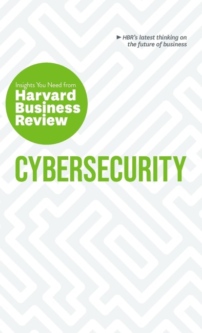 Cybersecurity: The Insights You Need from Harvard Business Review