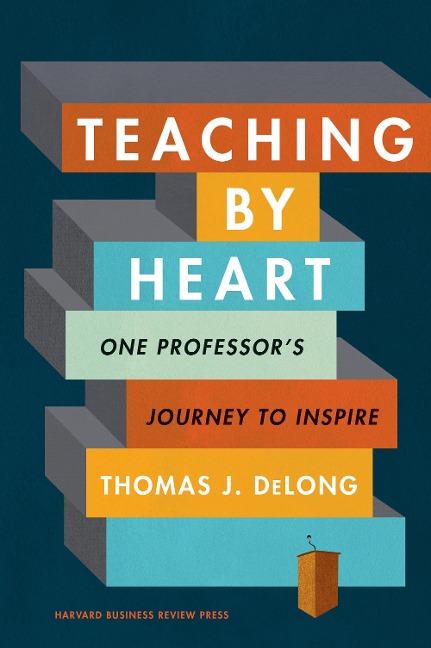 Teaching by Heart: One Professors Journey to Inspire