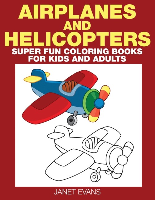 Airplane and Helicopter: Super Fun Coloring Books for Kids and Adults