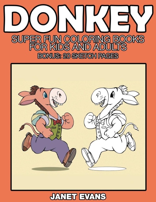 Donkeys: Super Fun Coloring Books for Kids and Adults (Bonus: 20 Sketch Pages)