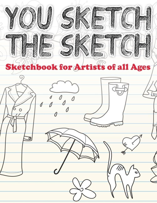 You Sketch the Sketch (Sketchbook for Artists of All Ages)