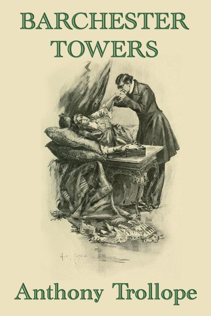 Barchester Towers: A Victorian Comedy of Church Politics, Ambition, and Romance