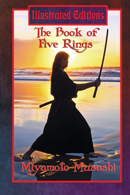 The Book of Five Rings (Illustrated Edition): A Classic Text of Strategy and Discipline with Original Illustrations by Lew Hartman