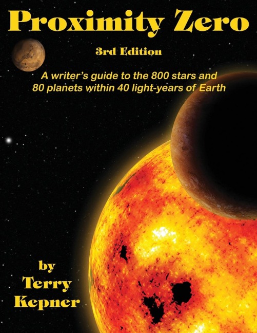 Proximity Zero, 3rd Edition: A writers guide to the 800 stars and 80 planets within 40 light-years of Earth