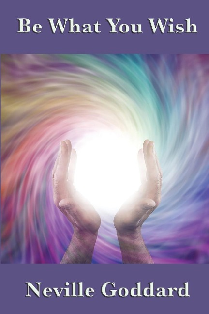 Be What You Wish: The Power of Imagination, Assumption, and Creative Self-Concept
