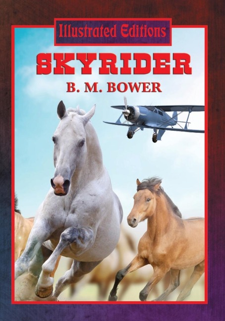 Skyrider Illustrated Edition: A Western Novel of Aviation and Frontier Life