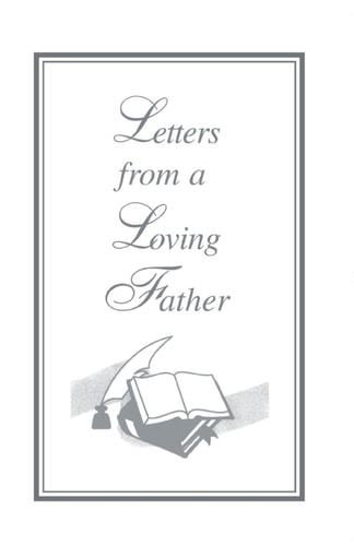 Letters From A Loving Father Inspired by The Holy Spirit for The Body of Christ