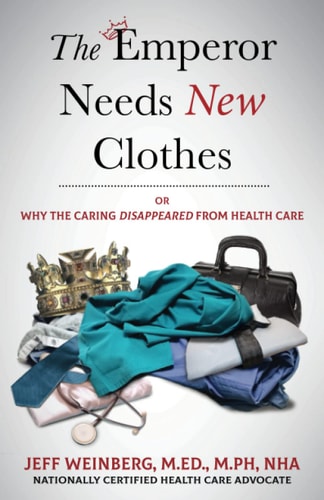 The Emperor Needs New Clothes Or Why The Caring Disappeared from Health Care