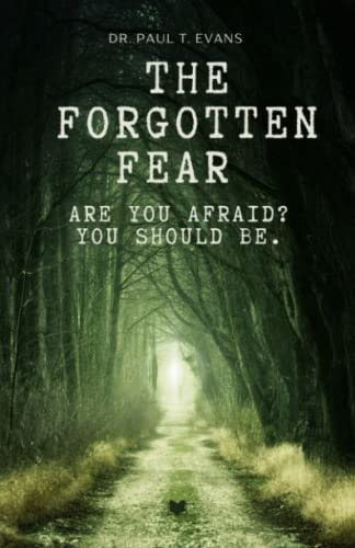 The Forgotten Fear Are You Afraid Yet? You Should Be!