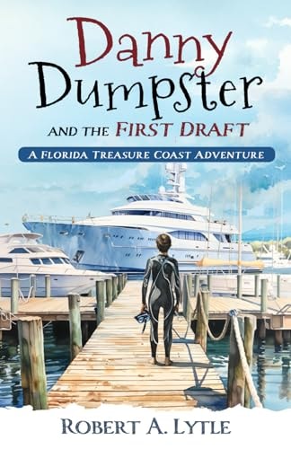 Danny Dumpster and the First Draft A Florida Treasure Coast Adventure