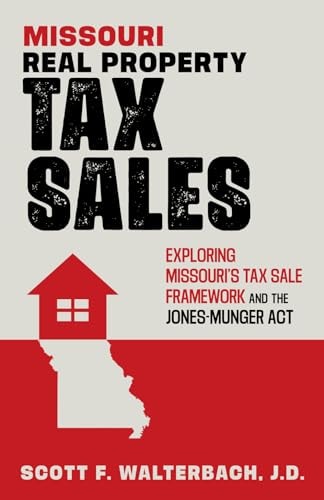 Missouri Real Property Tax Sales Exploring Missouri's Tax Sale Framework and the Jones-Munger Act