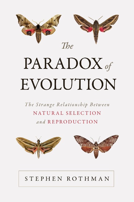 Paradox of Evolution: The Strange Relationship Between Natural Selection and Reproduction