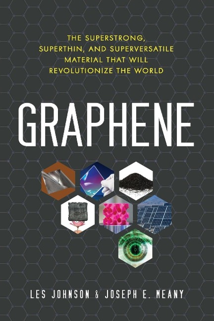 Graphene: The Superstrong, Superthin, and Superversatile Material That Will Revolutionize  the World