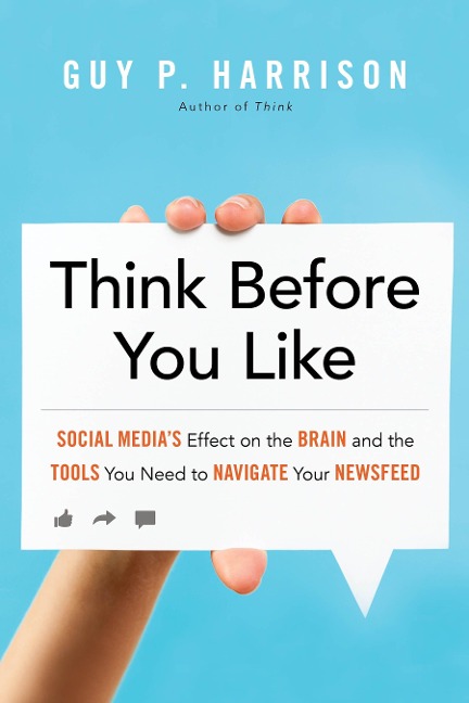 Think Before You Like: Social Medias Effect on the Brain and the Tools You Need to Navigate Your Newsfeed