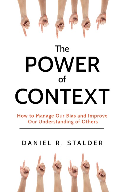 Power of Context: How to Manage Our Bias and Improve Our Understanding of Others