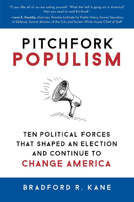 Pitchfork Populism: Ten Political Forces That Shaped an Election and Continue to Change America