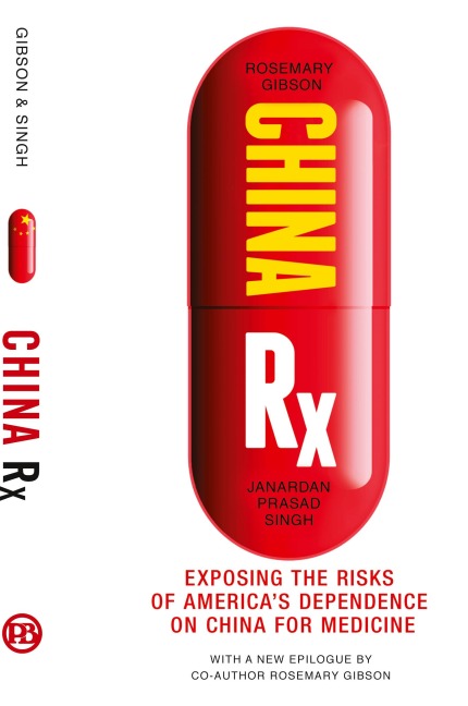 China Rx: Exposing the Risks of Americas Dependence on China for Medicine