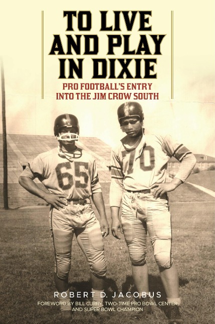 To Live and Play in Dixie: Pro Footballs Entry Into the Jim Crow South