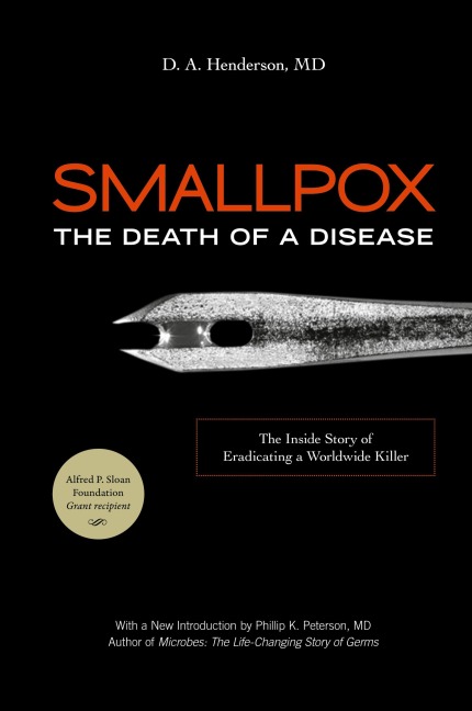Smallpox: The Death of a Disease : The Inside Story of Eradicating a Worldwide Killer