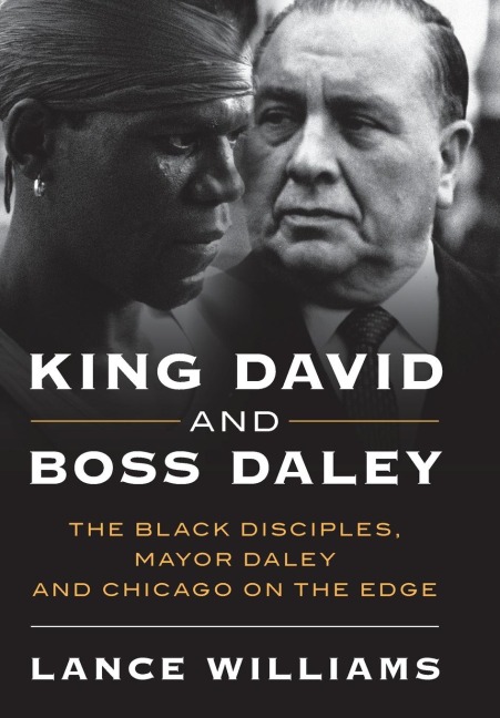 King David and Boss Daley: The Black Disciples, Mayor Daley, and Chicago on the Edge