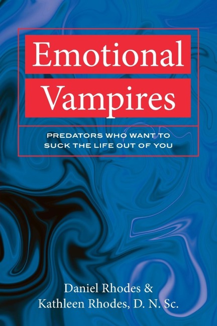 Emotional Vampires: Predators Who Want to Suck the Life out of you