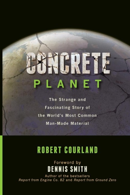 Concrete Planet: The Strange and Fascinating Story of the World's Most Common Man-Made Material