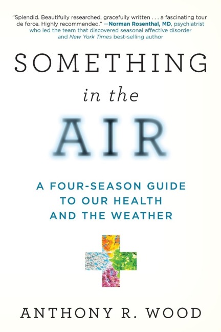 Something in the Air: A Four-Season Guide to Our Health and the Weather